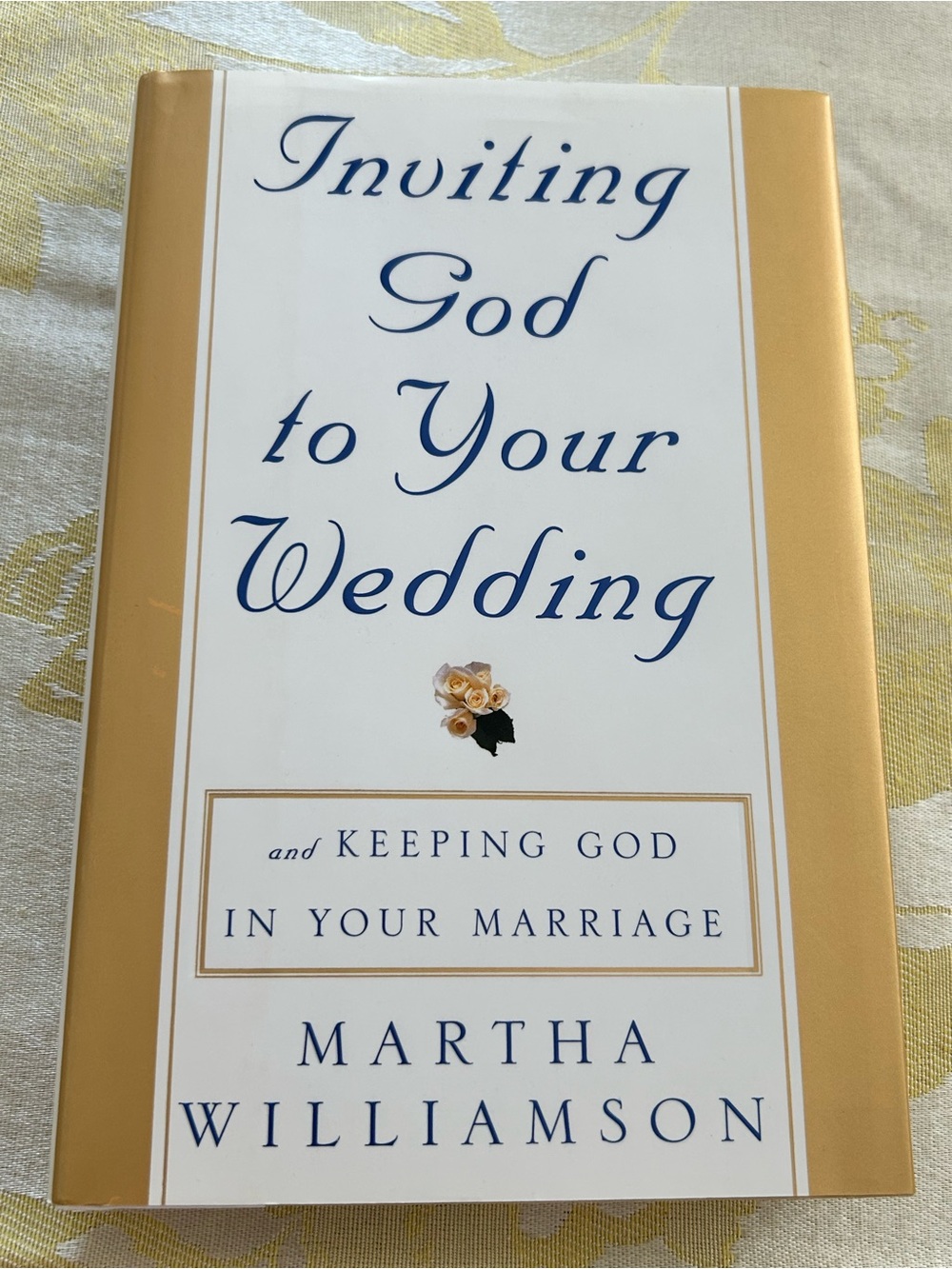Inviting God to Your Wedding by Martha Williamson